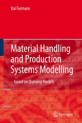 Material Handling and Production Systems Modelling - based on Queuing Models 1st ed. 2024