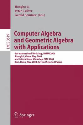 Computer Algebra and Geometric Algebra with Applications: 6th International Workshop, IWMM 2004, Shanghai, China, May 19-21, 2004 and International Workshop, GIAE 2004, Xian, China, May 24-28, 2004.Revised Selected Papers