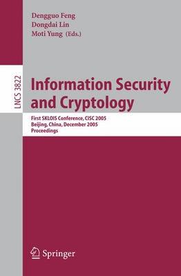 Information Security and Cryptology: First SKLOIS Conference, CISC 2005, Beijing, China, December 15-17, 2005, Proceedings