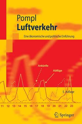 Luftverkehr: Eine ökonomische und politische Einführung 5., überarb. Aufl. 2007