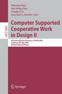 Computer Supported Cooperative Work in Design II: 9th International Conference, CSCWD 2005, Coventry, UK, May 24-26, 2005,  Revised Selected Papers 2006 ed.