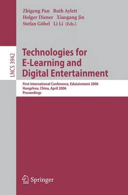 Technologies for E-Learning and Digital Entertainment: First International  Conference, Edutainment 2006, Hangzhou, China, April  16-19, 2006, Proceedings 2006 ed.