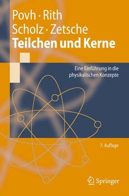 Teilchen Und Kerne: Eine Einfuhrung in Die Physikalischen Konzepte 7., uberarb. Aufl.