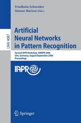 Artificial Neural Networks in Pattern Recognition: Second IAPR Workshop, ANNPR 2006, Ulm, Germany, August 31-September 2, 2006,  Proceedings 2006 ed.