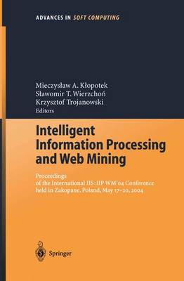 Intelligent Information Processing and Web Mining: Proceedings of the International IIS: IIPWM'04 Conference held in Zakopane, Poland, May 17-20, 2004