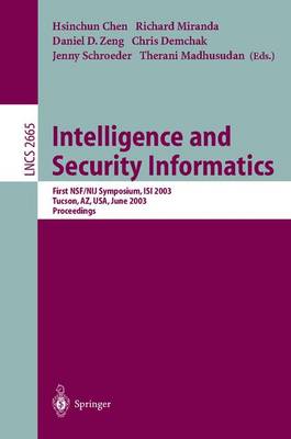 Intelligence and Security Informatics: First NSF/NIJ Symposium, ISI 2003, Tucson, AZ, USA, June 2-3, 2003,  Proceedings 2003 ed.