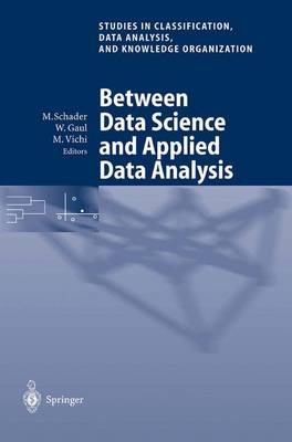 Between Data Science and Applied Data Analysis: Proceedings of the 26th Annual Conference of the Gesellschaft für  Klassifikation e.V., University of Mannheim, July 2224, 2002 Softcover reprint of the original 1st ed. 2003