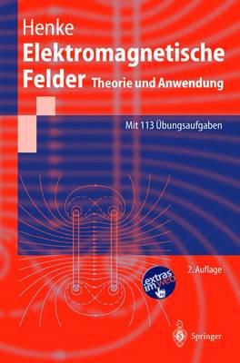 Elektromagnetische Felder: Theorie Und Anwendung 2nd 2., Neu Bearb. U. Erg. Aufl. ed.