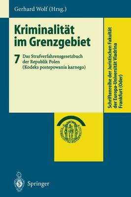 KriminalitÃ¤t im Grenzgebiet: Band 7: Das Strafverfahrensgesetzbuch der Republik Polen (Kodeks postepowania karnego)