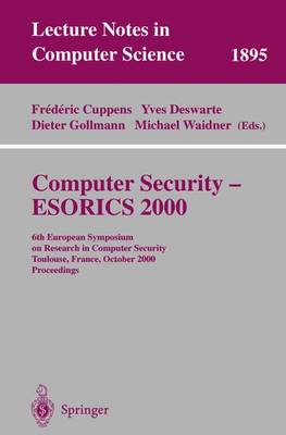 Computer Security - ESORICS 2000: 6th European Symposium on Research in Computer Security Toulouse, France,  October 4-6, 2000 Proceedings 2000 ed.