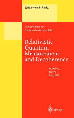 Relativistic Quantum Measurement and Decoherence: Lectures of a Workshop Held at the Istituto Italiano per gli Studi  Filosofici Naples, April 9-10, 1999 2000 ed.
