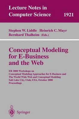 Conceptual Modeling for E-Business and the Web: ER 2000 Workshops on Conceptual Modeling Approaches for E-Business and the  World Wide Web and Conceptual Modeling, Salt Lake City, Utah, USA, October 9-12, 2000 Proceedings 2000 ed.