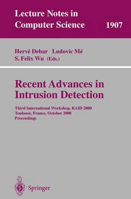 Recent Advances in Intrusion Detection: Third International Workshop, RAID 2000 Toulouse, France, October 2-4, 2000  Proceedings 2000 ed.