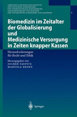 Biomedizin im Zeitalter der Globalisierung und Medizinische Versorgung in Zeiten knapper Kassen: Herausforderungen fur Recht und Ethik