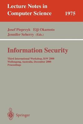 Information Security: Third International Workshop, ISW 2000, Wollongong, Australia, December  20-21, 2000. Proceedings 2000 ed.