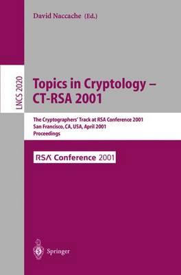 Topics in Cryptology - CT-RSA 2001: The Cryptographer's Track at RSA Conference 2001 San Francisco, CA, USA,  April 8-12, 2001 Proceedings 2001 ed.