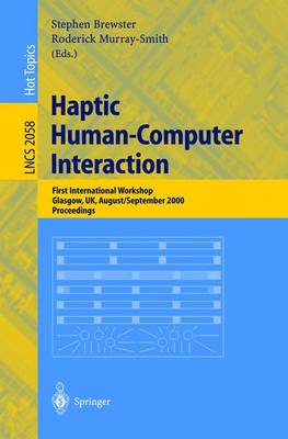 Haptic Human-Computer Interaction: First International Workshop, Glasgow, UK, August 31 - September 1, 2000,  Proceedings 2001 ed.