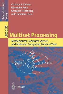 Multiset Processing: Mathematical, Computer Science, and Molecular Computing Points of View 2001 ed.