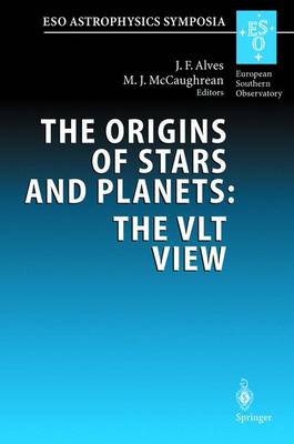 Origins of Stars and Planets: The VLT View: Proceedings of the ESO Workshop Held in Garching, Germany, 2427 April 2001 2002 ed.