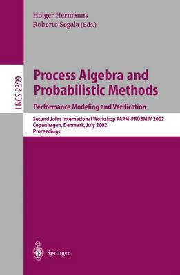 Process Algebra and Probabilistic Methods: Performance Modeling and Verification: Second Joint International Workshop PAPM-PROBMIV 2002, Copenhagen, Denmark, July 25-26, 2002 Proceedings