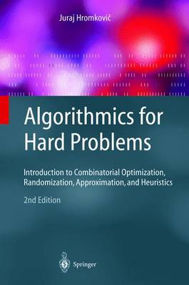 Algorithmics for Hard Problems: Introduction to Combinatorial Optimization, Randomization, Approximation, and Heuristics
