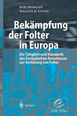 Bekämpfung der Folter in Europa: Die Tätigkeit und Standards des Europäischen Ausschusses zur Verhütung von  Folter 2003 ed.