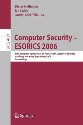 Computer Security - ESORICS 2006: 11th European Symposium on Research in Computer Security, Hamburg, Germany, September 18-20, 2006, Proceedings