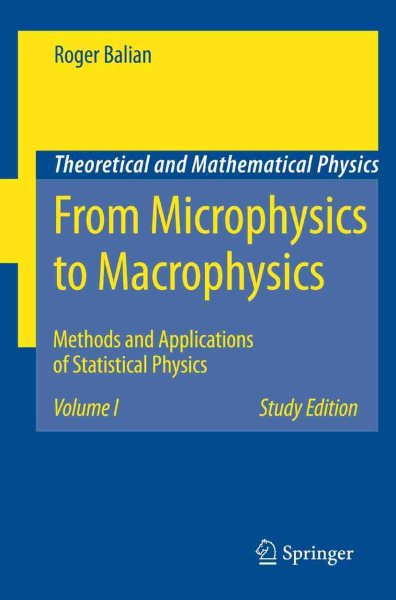 From Microphysics to Macrophysics: Methods and Applications of Statistical Physics