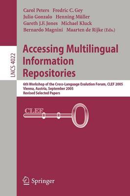 Accessing Multilingual Information Repositories: 6th Workshop of the Cross-Language Evaluation Forum, CLEF 2005, Vienna, Austria, 21-23 September, 2005, Revised Selected Papers
