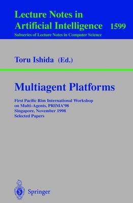 Multiagent Platforms: First Pacific Rim International Workshop on Multi-Agents, PRIMA'98, Singapore, November 23, 1998, Selected Papers