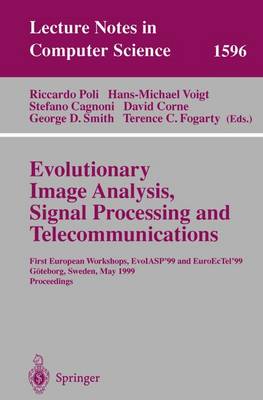 Evolutionary Image Analysis, Signal Processing and Telecommunications: First European Workshops, EvoIASP'99 and EuroEcTel'99 Goteborg, Sweden, May 26-27, 1999, Proceedings