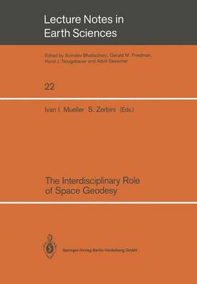 Interdisciplinary Role of Space Geodesy: Proceedings of an International Workshop held at Ettore Majorana Center  for Scientific Culture, International School of Geodesy  Director, Enzo Boschi-. Erice, Sicily, Italy, July 2329, 1988