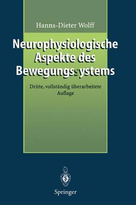 Neurophysiologische Aspekte des Bewegungssystems: Eine Einführung in die neurophysiologische Theorie der manuellen Medizin 3., vollst. überarb. Aufl.