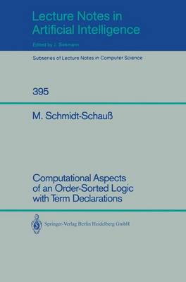 Computational Aspects of an Order-Sorted Logic with Term Declarations 1989 ed.