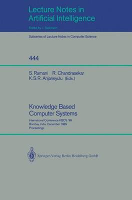 Knowledge Based Computer Systems: International Conference KBCS `89, Bombay, India, December 11-13, 1989.  Proceedings 1990 ed.
