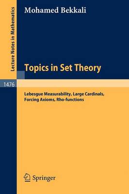 Topics in Set Theory: Lebesgue Measurability, Large Cardinals, Forcing Axioms, Rho-functions 1991 ed.