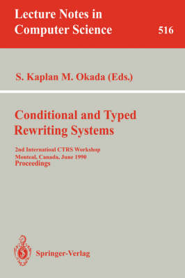 Conditional and Typed Rewriting Systems: 2nd International CTRS Workshop, Montreal, Canada, June 11-14, 1990.  Proceedings 1991 ed.