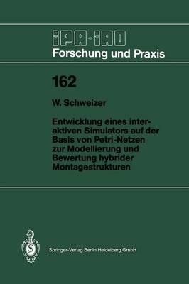 Entwicklung eines interaktiven Simulators auf der Basis von Petri-Netzen zur Modellierung und Bewertung hybrider Montagestrukturen