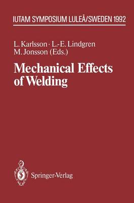 Mechanical Effects of Welding: IUTAM Symposium, Lulea/Sweden, June 10-14, 1991