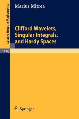 Clifford Wavelets, Singular Integrals, and Hardy Spaces 1994 ed.