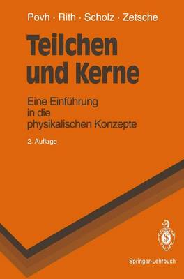 Teilchen Und Kerne: Eine Einf Hrung in Die Physikalischen Konzepte 2nd 2., Neu Bearb. U. Erw. Aufl. ed.