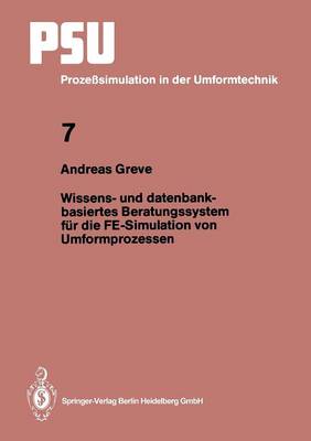 Wissens- und datenbankbasiertes Beratungssystem fÃ¼r die FE-Simulation von Umformprozessen