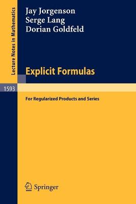 Explicit Formulas: for Regularized Products and Series 1994 ed.