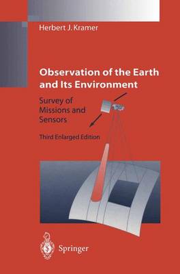 Observation of the Earth and Its Environment: Survey of Missions and Sensors 3rd Revised edition