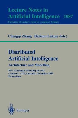 Distributed Artificial Intelligence: Architecture and Modelling: First Australian Workshop on DAI, Canberra, ACT, Australia, November 13,  1995. Proceedings 1996 ed.