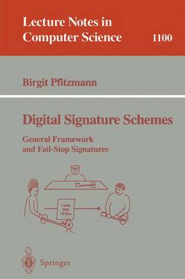 Digital Signature Schemes: General Framework and Fail-Stop Signatures 1996 ed.