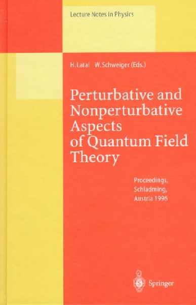 Perturbative and Non-Perturbative Aspects of Quantum Field Theory: Proceedings of the 35th Internationale Universitatswochen Fur Kern- Und  Teilchenphysik, Schladming, Austria, March 2-9, 1996