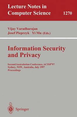 Information Security and Privacy: Second Australasian Conference, ACISP '97, Sydney, NSW, Australia, July 7-9,  1997 Proceedings 1997 ed.