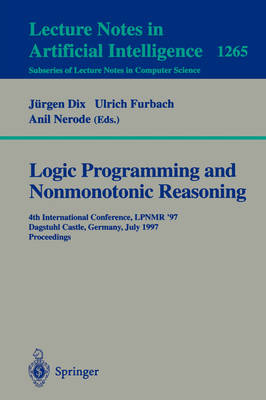 Logic Programming and Nonmonotonic Reasoning: Fourth International Conference, LPNMR'97, Dagstuhl Castle, Germany, July  28-31, 1997, Proceedings 1997 ed.