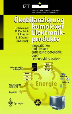 Ã–kobilanzierung komplexer Elektronikprodukte: Innovationen und Umweltentlastungspotentiale durch Lebenszyklusanalyse